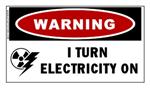I TURN ELECTRICITY ON Warning Sticker