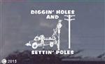 Diggin Holes Setting Poles 10.5" Digger Operator Stickers Decals