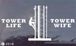 Tower Life / Tower Wife Sticker - Decal... 5 x 10 to HUUUGE sizes!