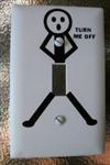 Turn Me Off Light Switch Plate or Decal