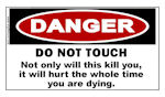 DANGER Do Not Touch...It Will Hurt... STICKER 