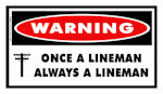 WARNING Once a Lineman...Always a Lineman Sticker