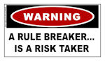 WARNING: A Rule Breaker is a Risk Taker Sticker...
