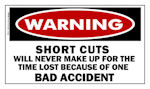 WARNING Short Cuts Will Never Make Up For.....