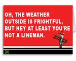 The Weather is Frightful... Lineman/Electrician Christmas Cards