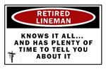 FREE SHIP = 11X17 POSTER! Retired LINEMAN...Knows it All....etc.