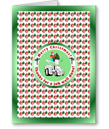 Our bucket truck Christmas card reflecting your thanks for a job well done would be very appreciated from your employees...order some today! :o)